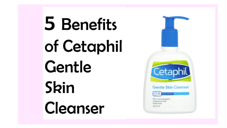 5 Benefits of using Cetaphil Gentle Skin Cleanser : Get Flawless Skin in Just One Wash