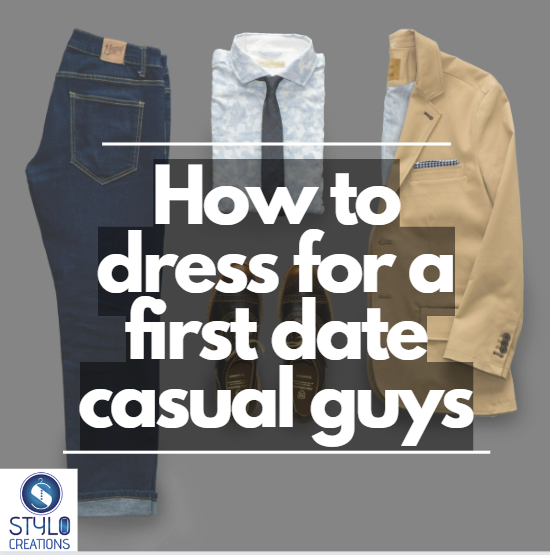 How to dress for a first date casual guys